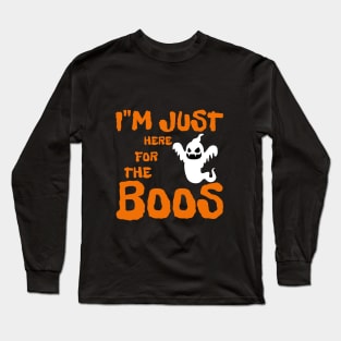 I'm Just Here For The Boos Long Sleeve T-Shirt